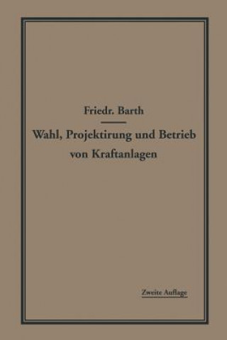 Könyv Wahl, Projektierung Und Betrieb Von Kraftanlagen Friedrich Barth