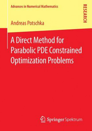 Könyv Direct Method for Parabolic PDE Constrained Optimization Problems Andreas Potschka
