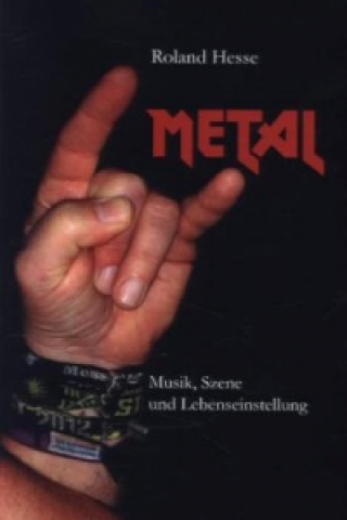 Книга Metal - Musik, Szene und Lebenseinstellung Roland Hesse