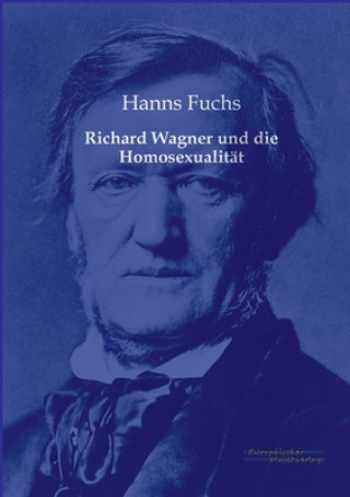 Kniha Richard Wagner und die Homosexualitat Hanns Fuchs