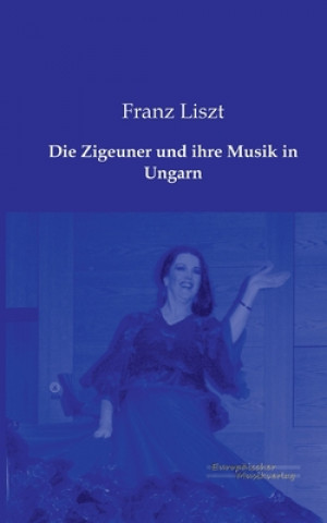 Książka Zigeuner und ihre Musik in Ungarn Franz Liszt