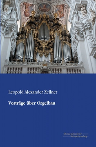 Carte Vortrage uber Orgelbau Leopold Alexander Zellner