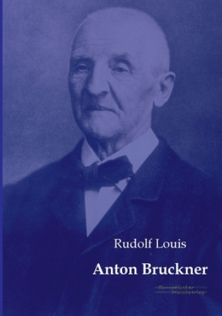 Könyv Anton Bruckner Rudolf Louis
