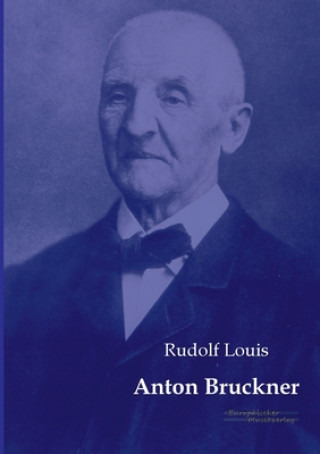 Książka Anton Bruckner Rudolf Louis