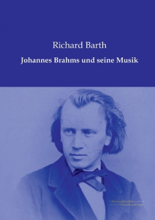 Buch Johannes Brahms und seine Musik Richard Barth