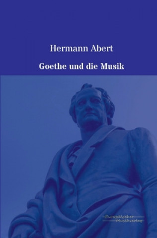Kniha Goethe und die Musik Hermann Abert