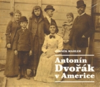 Аудио Antonín Dvořák v Americe Zdeněk Mahler