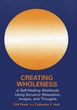 Книга Creating Wholeness Erik Peper