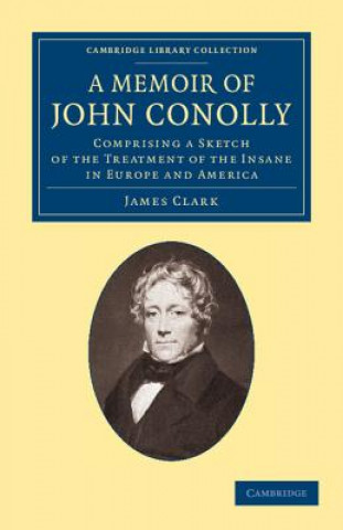 Książka Memoir of John Conolly, M.D., D.C.L James Clark