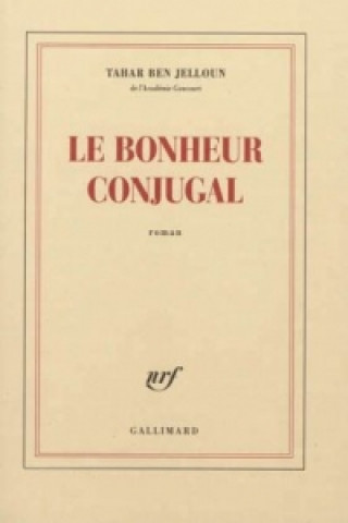 Kniha Le bonheur conjugal Tahar Ben Jelloun
