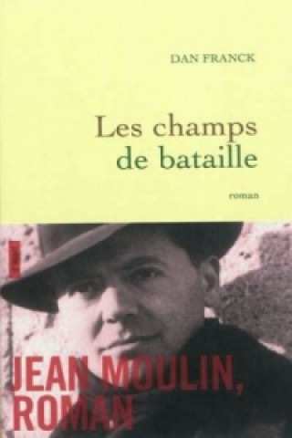 Könyv Les champs de bataille Dan Franck