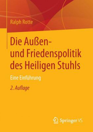 Könyv Die Aussen- Und Friedenspolitik Des Heiligen Stuhls Ralph Rotte