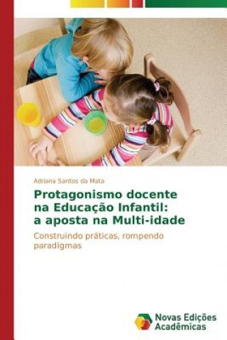 Book Protagonismo docente na Educacao Infantil Adriana Santos da Mata