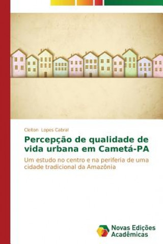 Knjiga Percepcao de qualidade de vida urbana em Cameta-PA Cleiton Lopes Cabral