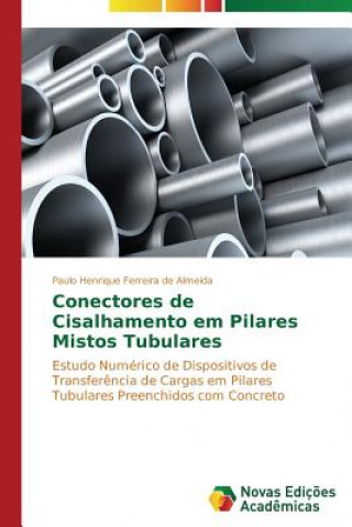 Könyv Conectores de Cisalhamento em Pilares Mistos Tubulares Paulo Henrique Ferreira de Almeida