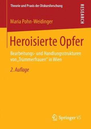 Kniha Heroisierte Opfer Maria Pohn-Weidinger