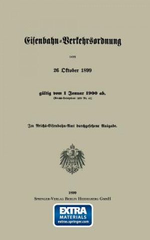 Knjiga Eisenbahn-Verkehrsordnung Vom 26 Oktober 1899 Gultig Vom 1 Januar 1900 Ab. (Reichs-Gesetzblatt 1899 Nr. 41) Georg Eger