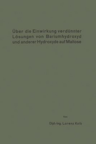 Buch UEber Die Einwirkung Verdunnter Loesungen Von Bariumhydroxyd Und Anderer Hydroxyde Auf Maltose Lorenz Kolb