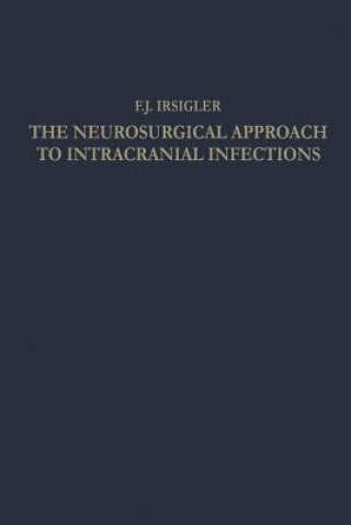 Knjiga Neurosurgical Approach to Intracranial Infections Franz Johann Irsigler