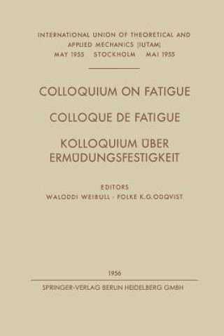 Carte Colloquium on Fatigue / Colloque de Fatigue / Kolloquium  ber Erm dungsfestigkeit Waloddi Weibull