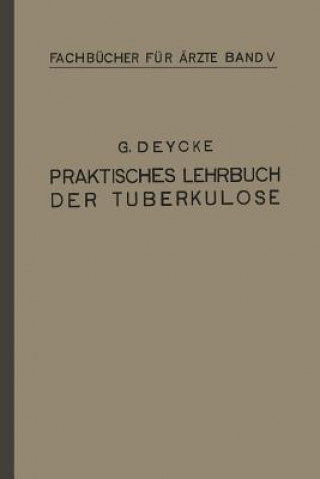 Βιβλίο Praktisches Lehrbuch Der Tuberkulose Georg Deycke