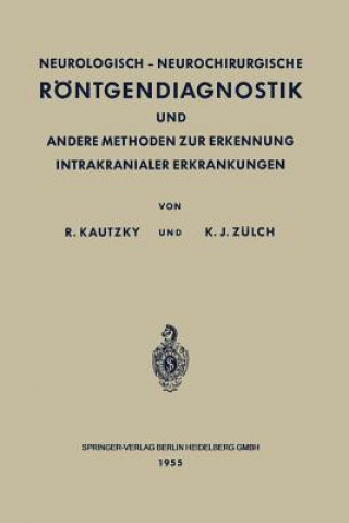 Buch Neurologisch-Neurochirurgische R ntgendiagnostik Und Andere Methoden Zur Erkennung Intrakranialer Erkrankungen Rudolf Kautzky