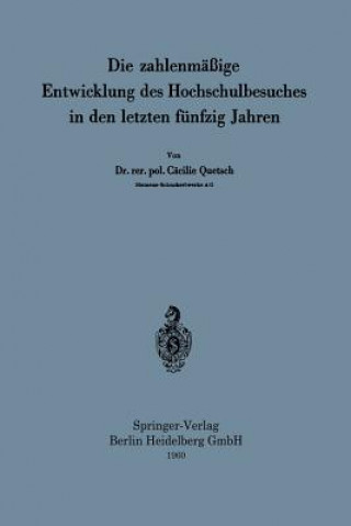 Könyv Die Zahlenm  ige Entwicklung Des Hochschulbesuches in Den Letzten F nfzig Jahren Cäcilie Quetsch