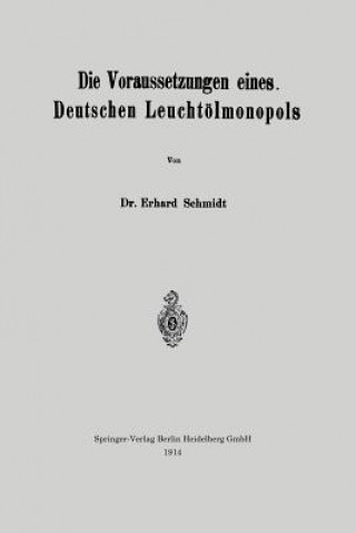 Kniha Die Voraussetzungen Eines Deutschen Leuchtoelmonopols Erhard Schmidt