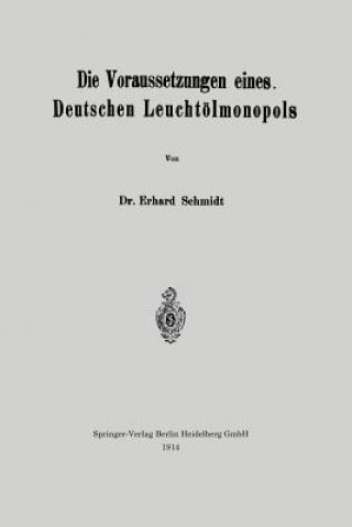 Βιβλίο Die Voraussetzungen Eines Deutschen Leuchtoelmonopols Erhard Schmidt