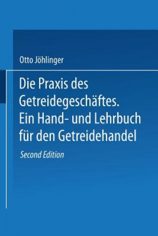 Könyv Die Praxis Des Getreidegeschaftes Otto Jöhlinger