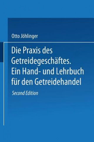 Kniha Die Praxis Des Getreidegeschaftes Otto Jöhlinger