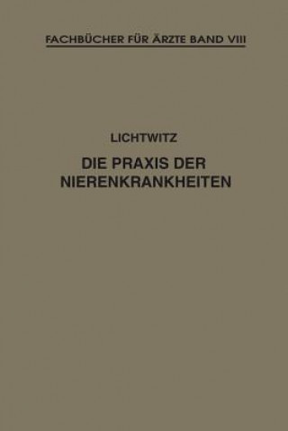 Könyv Die Praxis Der Nierenkrankheiten Leopold Lichtwitz