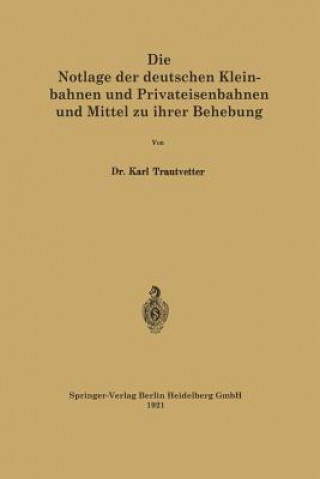 Carte Notlage Der Deutschen Kleinbahnen Und Privateisenbahnen Und Mittel Zu Ihrer Behebung Karl Trautvetter