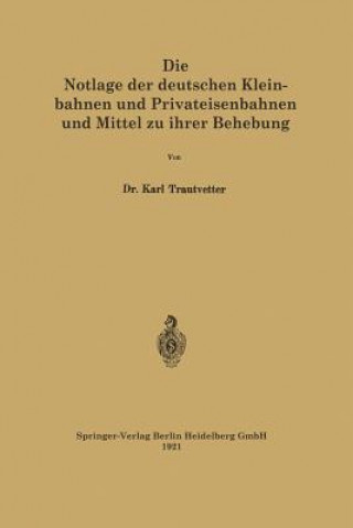 Книга Notlage Der Deutschen Kleinbahnen Und Privateisenbahnen Und Mittel Zu Ihrer Behebung Karl Trautvetter