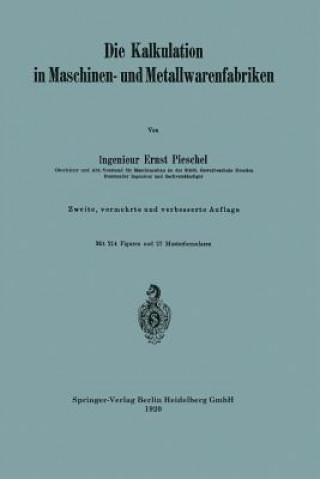 Книга Die Kalkulation in Maschinen- Und Metallwarenfabriken Ernst Pieschel