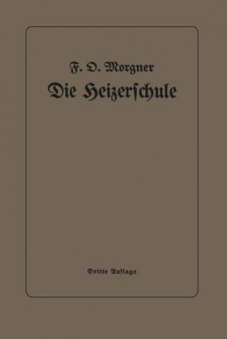 Kniha Die Heizerschule Friedrich Oskar Morgner
