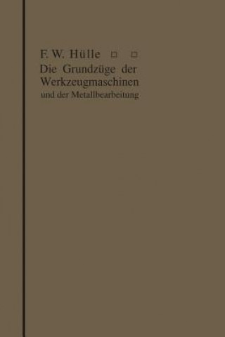 Książka Grundz ge Der Werkzeugmaschinen Und Der Metallbearbeitung Friedrich Wilhelm Hülle