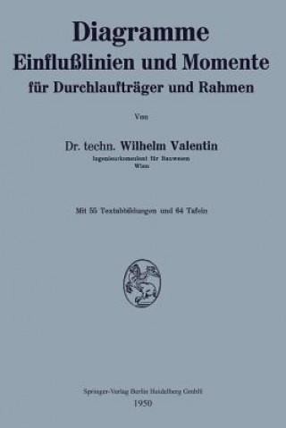 Książka Diagramme Einflu linien Und Momente F r Durchlauftr ger Und Rahmen Wilhelm Valentin