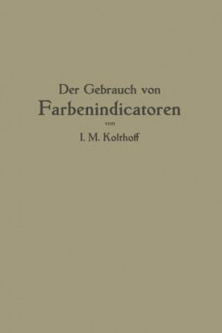 Könyv Der Gebrauch Von Farbenindicatoren Isaak M. Kolthoff