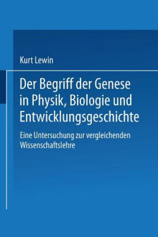 Kniha Begriff Der Genese in Physik, Biologie Und Entwicklungsgeschichte Kurt Lewin