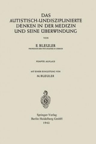 Kniha Autistisch-Undisziplinierte Denken in Der Medizin Und Seine  berwindung Eugen Bleuler