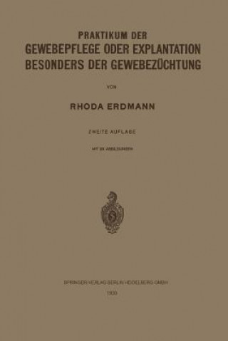 Книга Praktikum Der Gewebepflege Oder Explantation Besonders Der Gewebezuchtung Rhoda Erdmann