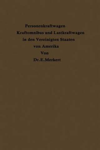 Könyv Personenkraftwagen Kraftomnibus Und Lastkraftwagen in Den Vereinigten Staaten Von Amerika Emil Merkert