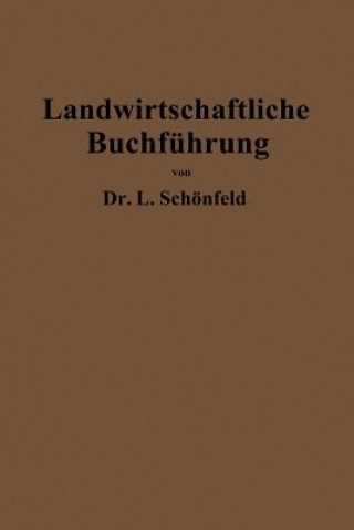 Kniha Landwirtschaftliche Buchfuhrung Mit Einschluss Der Bewertung Und Betriebskalkulation Leo Schönfeld