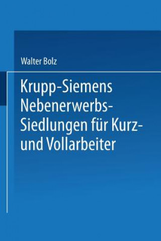 Knjiga Krupp-Siemens Nebenerwerbs-Siedlungen Fur Kurz- Und Vollarbeiter Walter Bolz