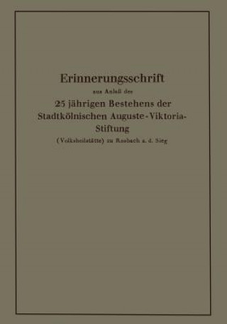 Carte Erinnerungsschrift Aus Anla  Des 25 J hrigen Bestehens Der Stadtk lnischen Auguste-Viktoria-Stiftung Karl Krause