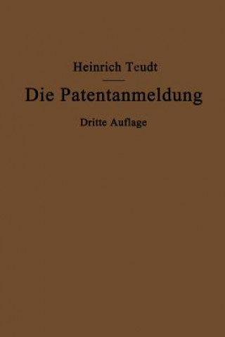 Kniha Patentanmeldung Und Die Bedeutung Ihres Wortlauts Fur Den Patentschutz Heinrich Teudt