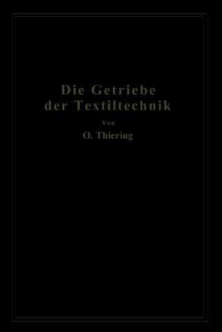 Kniha Die Getriebe Der Textiltechanik Oscar Thiering