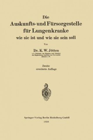 Knjiga Die Auskunfts- Und F rsorgestelle F r Lungenkranke Karl Wilhelm Jötten