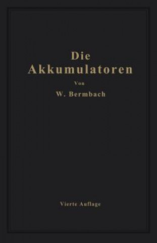 Kniha Die Akkumulatoren Willibald Bermbach